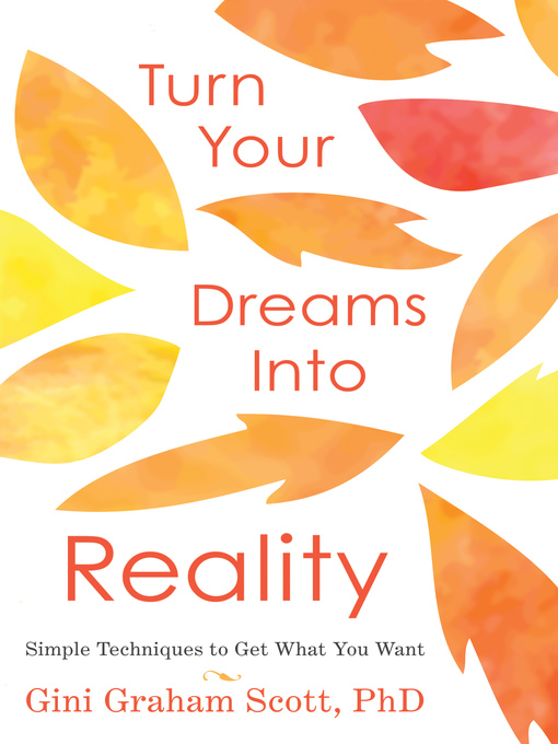 Title details for Turn Your Dreams Into Reality by Gini Graham Scott - Available